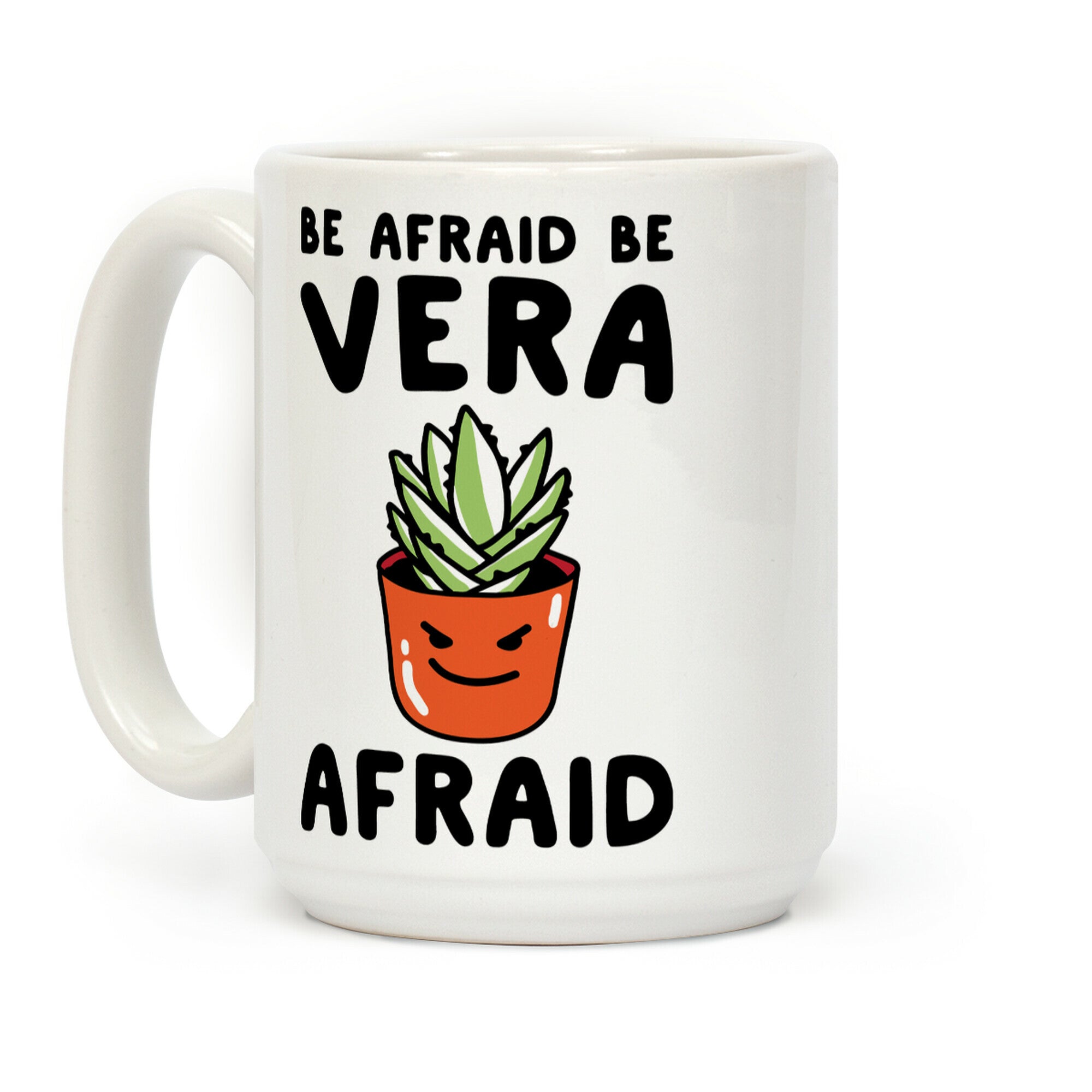 Be Afraid Be Vera Afraid Parody Coffee Mug